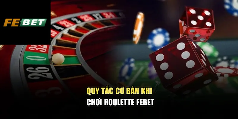 Quy tắc cơ bản khi chơi Roulette Febet