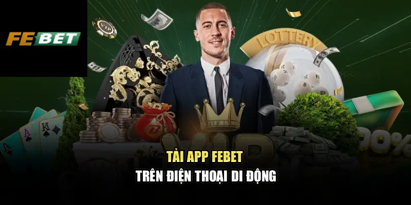 Tải app FEBET trên điện thoại di động