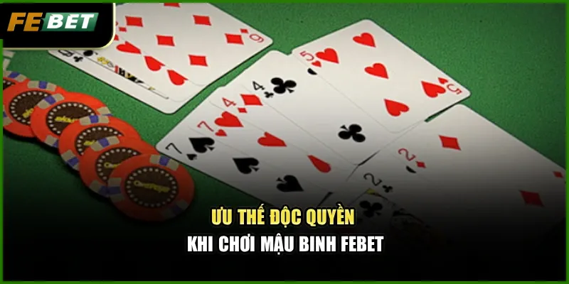 Ưu thế độc quyền khi chơi Mậu Binh Febet